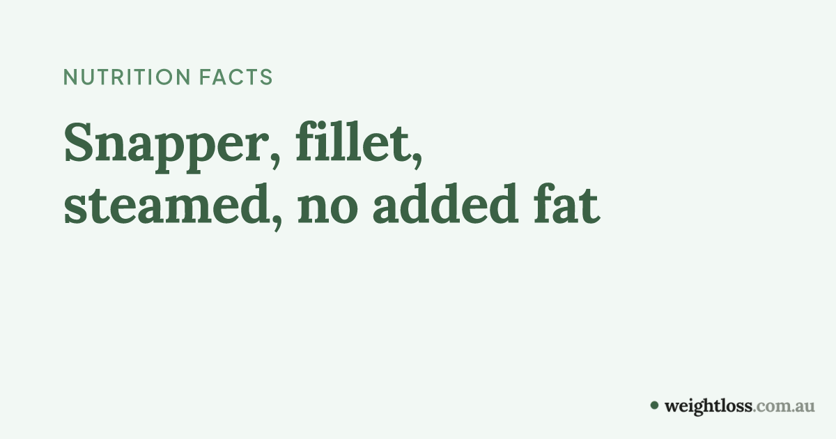 Snapper, fillet, steamed, no added fat: Calories, Protein, Carbs & Fat ...