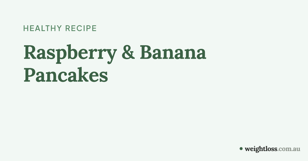 Raspberry & Banana Pancakes - Healthy Recipe | weightloss.com.au ...